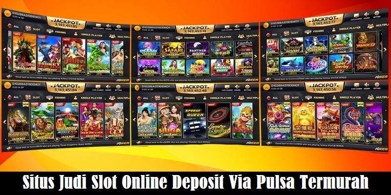 Situs Judi Slot Online Deposit Via Pulsa Termurah