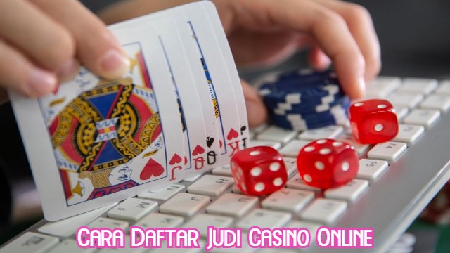 Cara Daftar Judi Casino Online